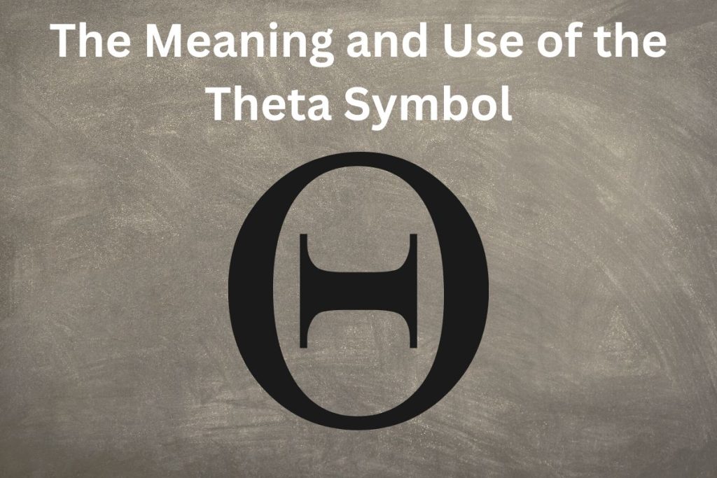 The Meaning And Use Of The Theta Symbol - SymbolScholar